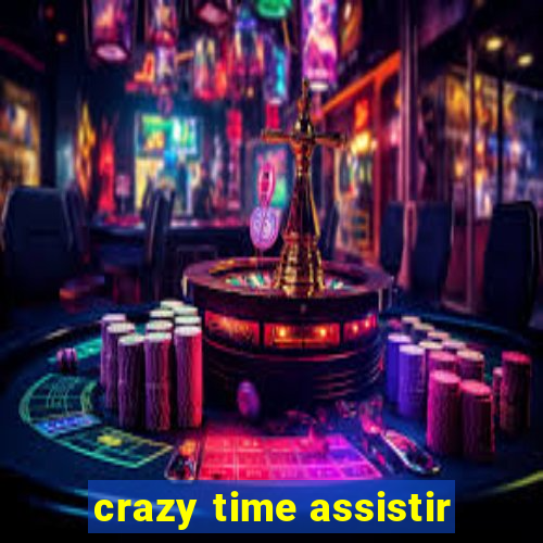 crazy time assistir